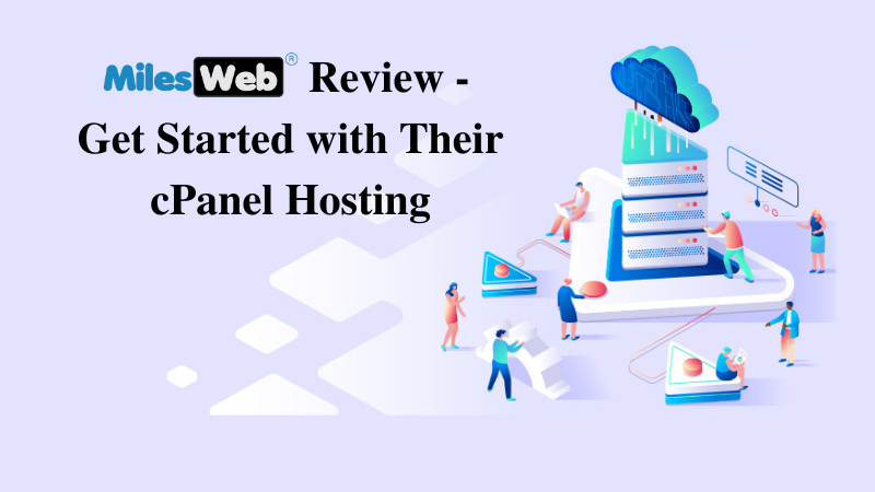 MilesWeb Review – Get Started with Their cPanel Hosting