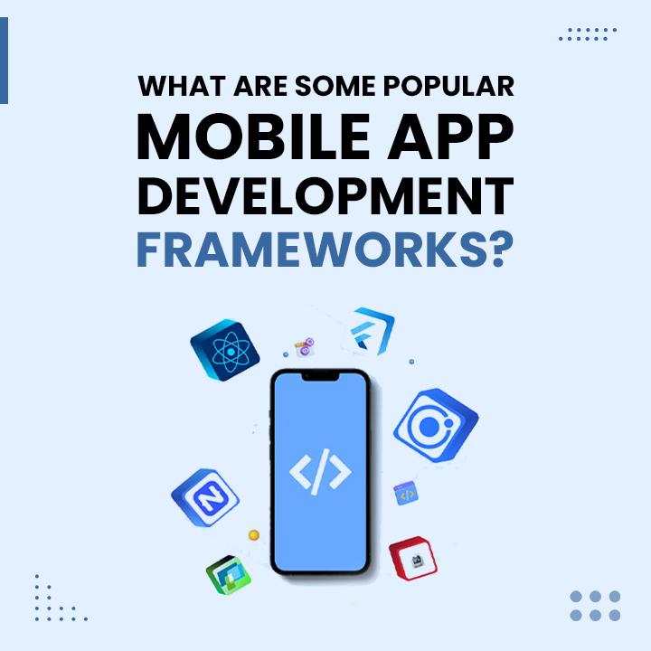 Popular Mobile App Development Frameworks