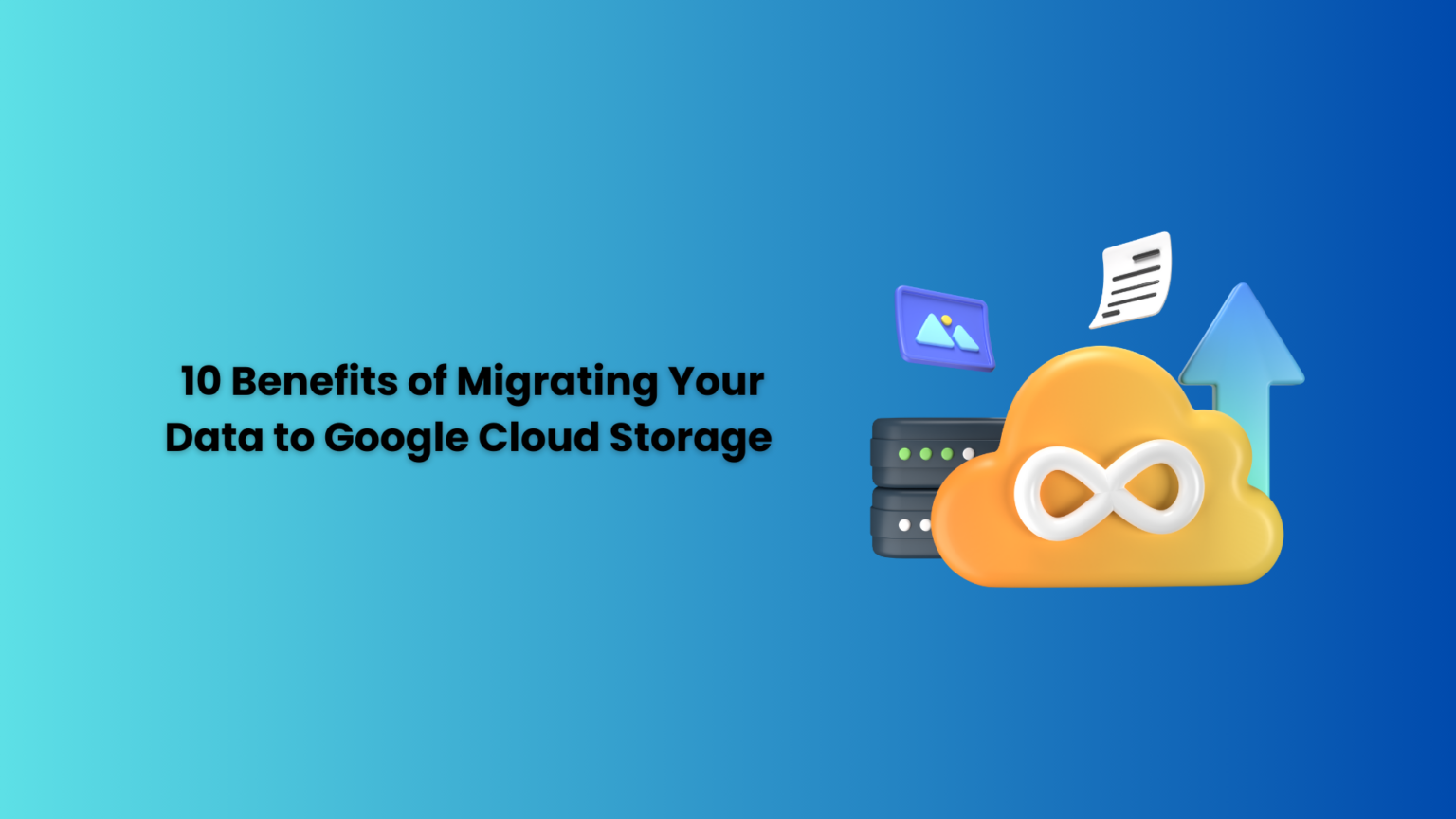 10-benefits-of-migrating-your-data-to-google-cloud-storage