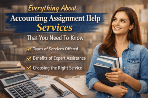 Everything About Accounting Assignment Help Services That You Need To Know